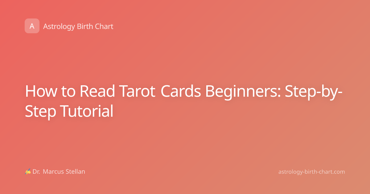 How to Read Tarot Cards Beginners: Step-by-Step Tutorial